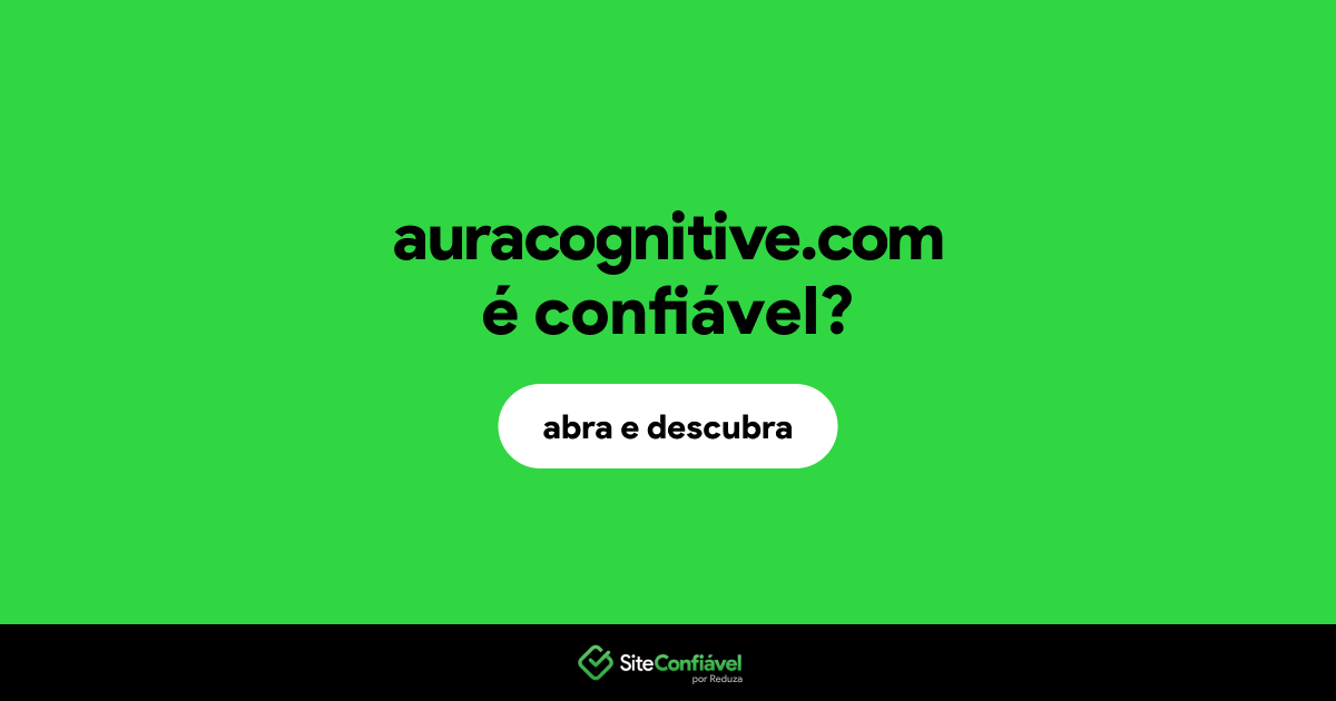O site auracognitive.com é confiável?