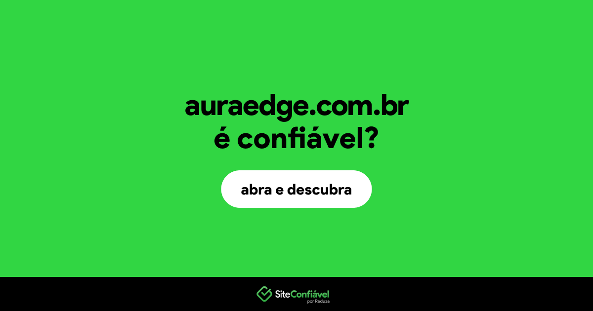 O site auraedge.com.br é confiável?