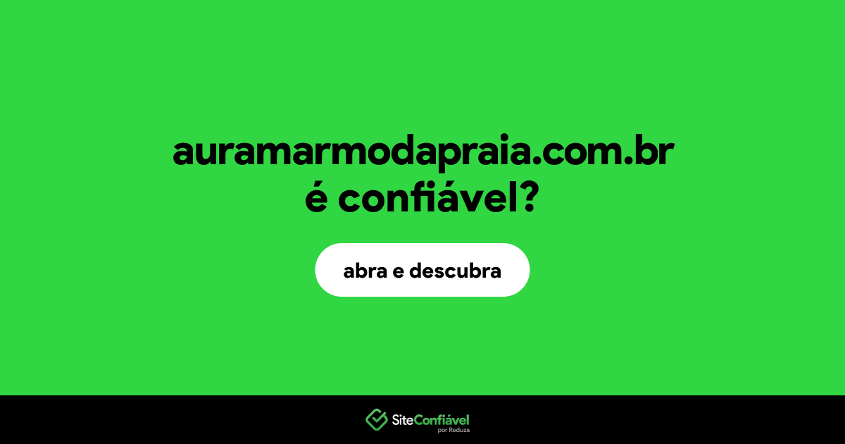 O site auramarmodapraia.com.br é confiável?