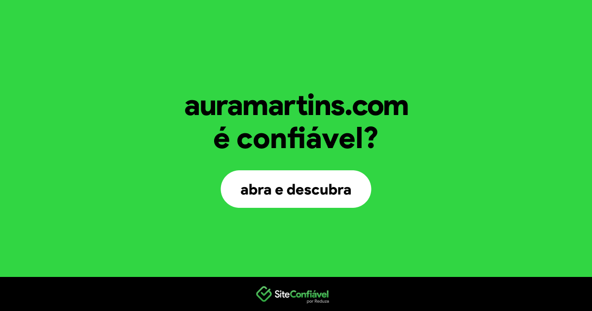 O site auramartins.com é confiável?