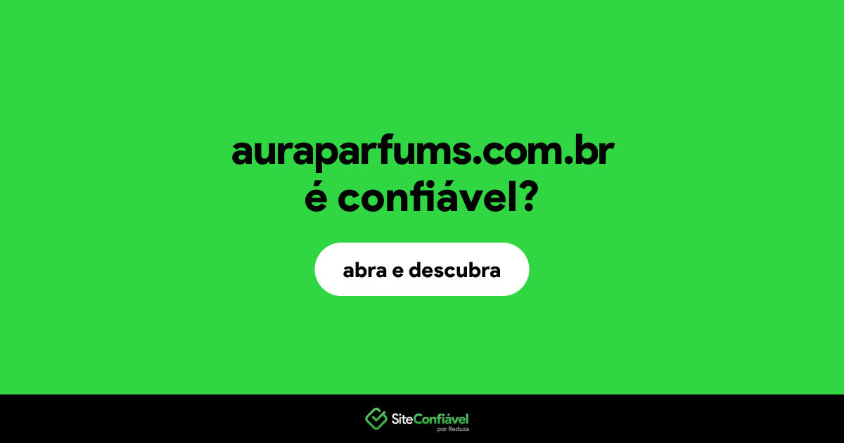 O site auraparfums.com.br é confiável?