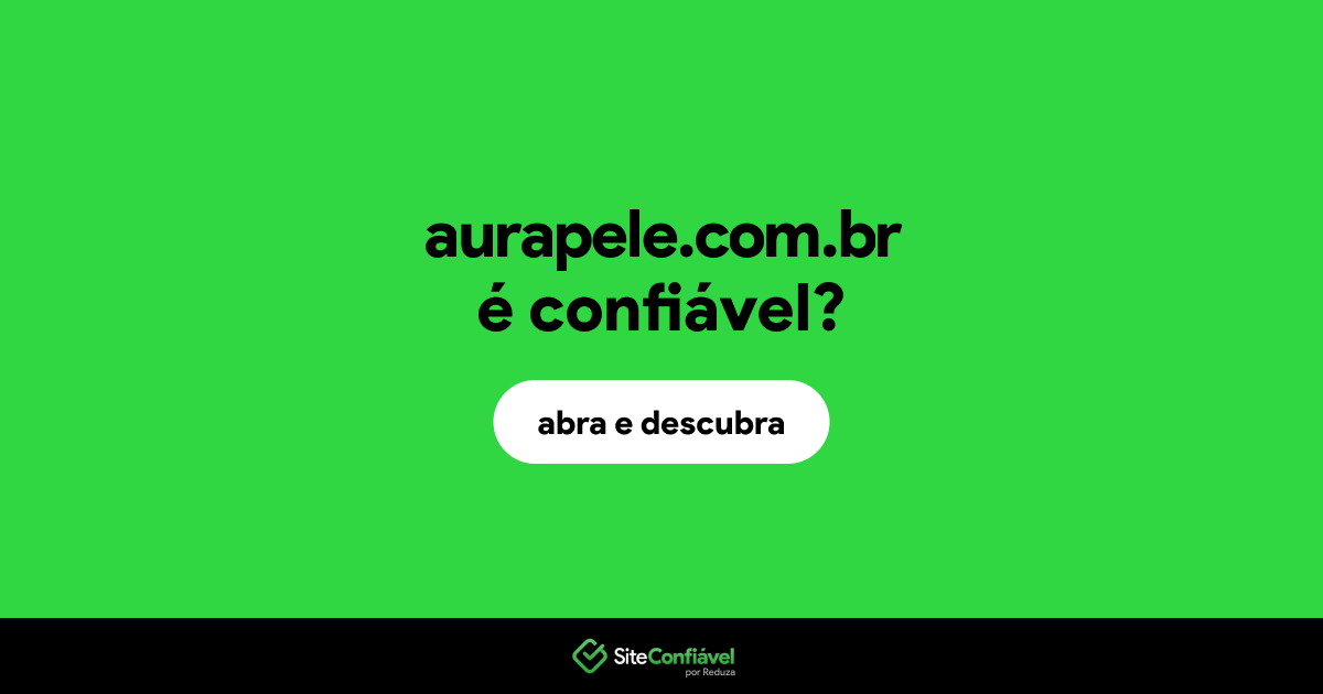 O site aurapele.com.br é confiável?