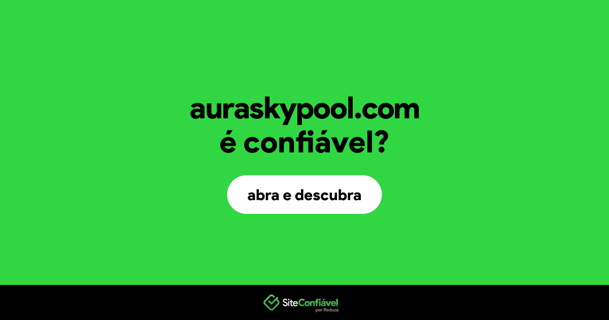 O site auraskypool.com é confiável?