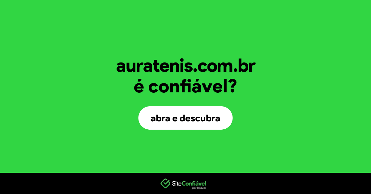 O site auratenis.com.br é confiável?