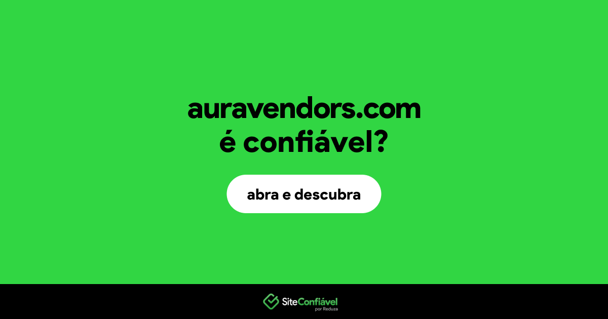 O site auravendors.com é confiável?
