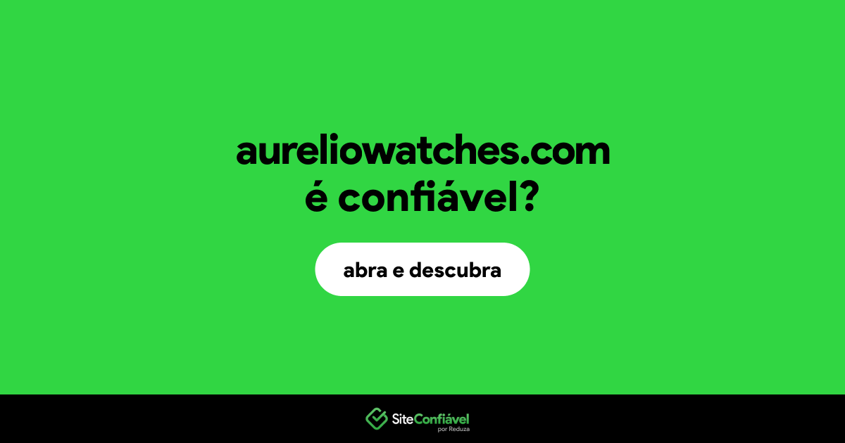 O site aureliowatches.com é confiável?