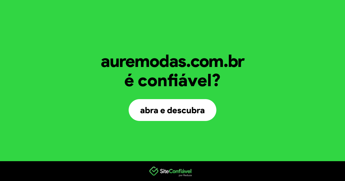 O site auremodas.com.br é confiável?