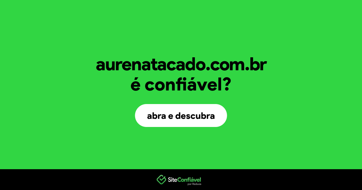 O site aurenatacado.com.br é confiável?