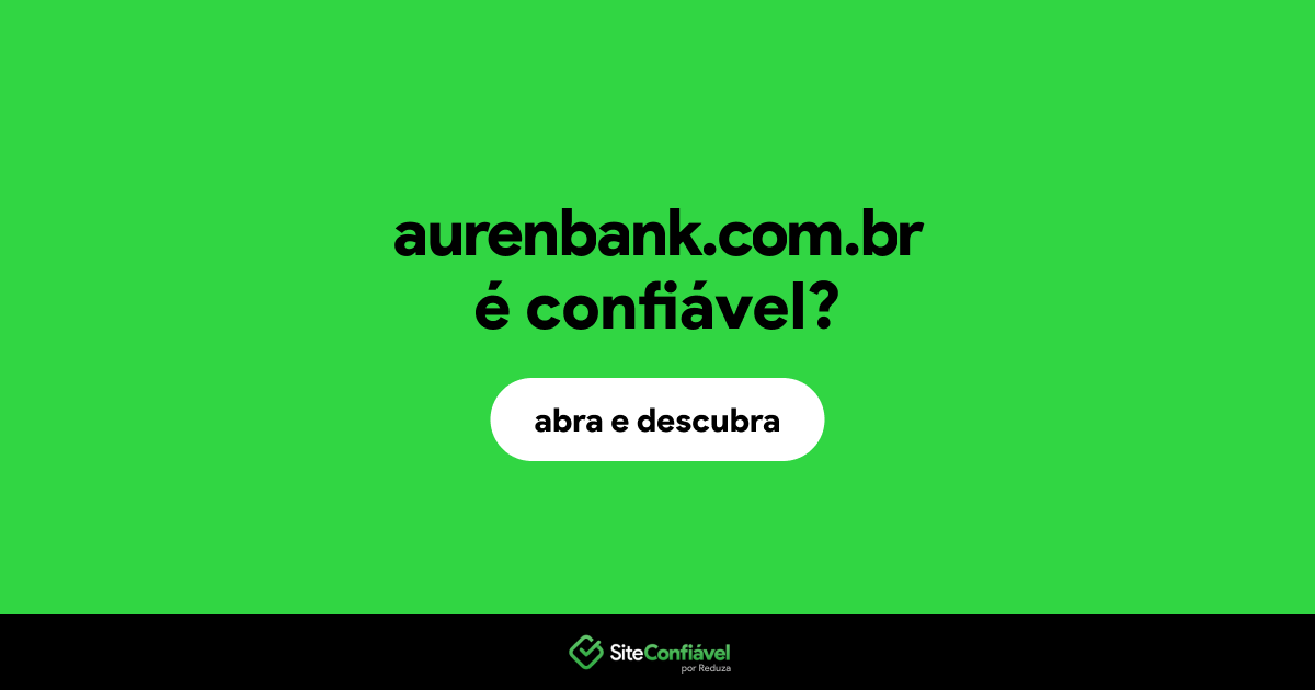 O site aurenbank.com.br é confiável?