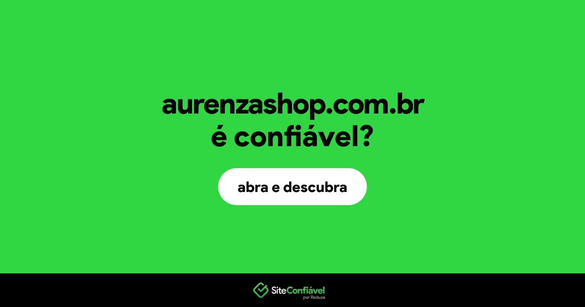 O site aurenzashop.com.br é confiável?