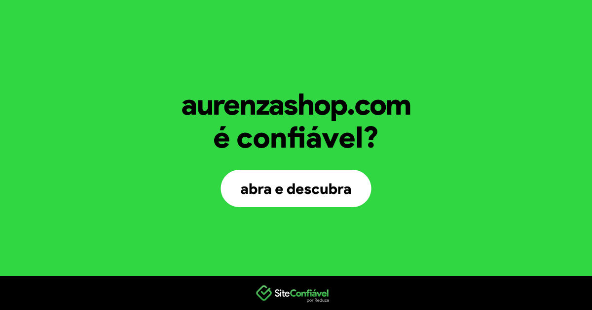 O site aurenzashop.com é confiável?
