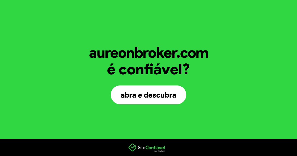O site aureonbroker.com é confiável?