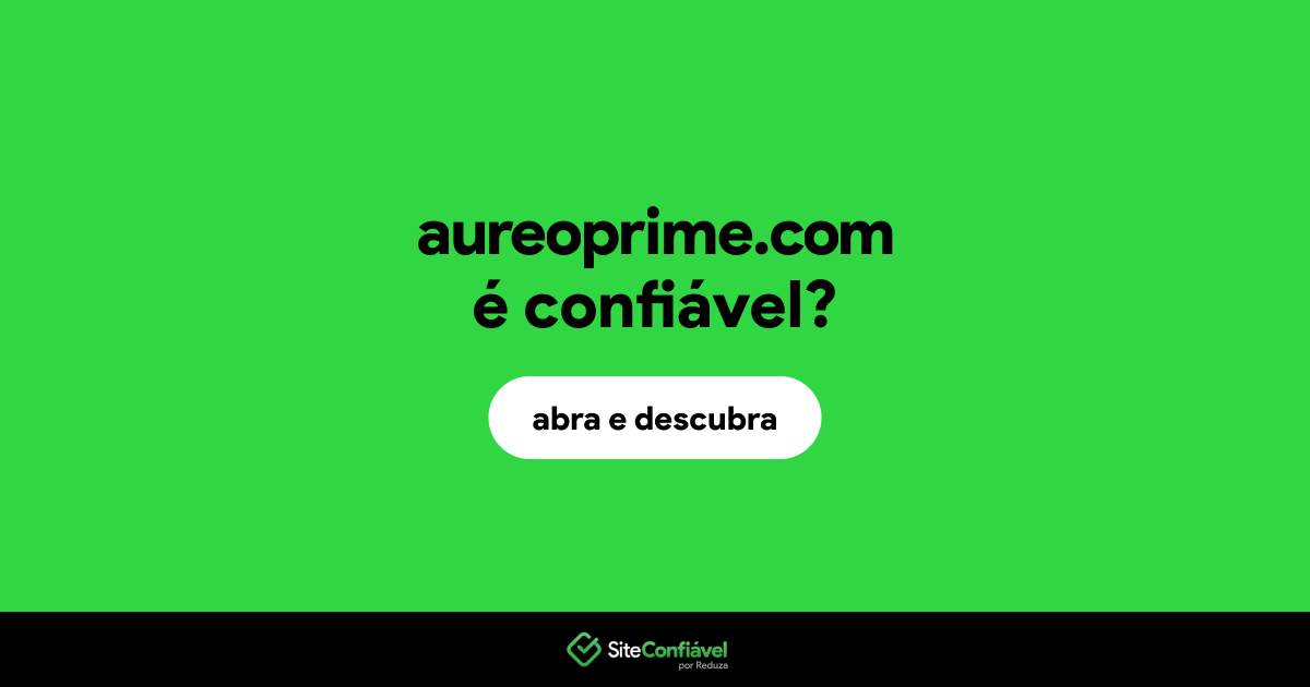 O site aureoprime.com é confiável?