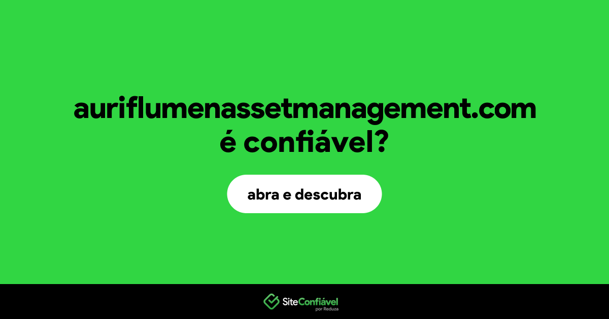 O site auriflumenassetmanagement.com é confiável?