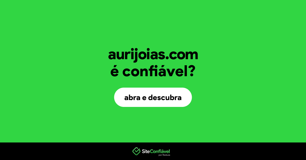 O site aurijoias.com é confiável?