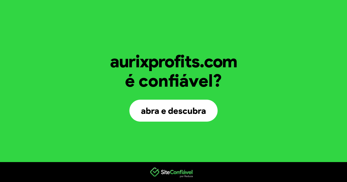 O site aurixprofits.com é confiável?