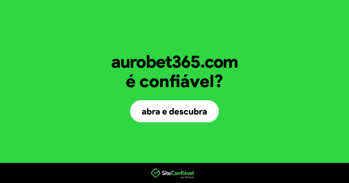O site aurobet365.com é confiável?