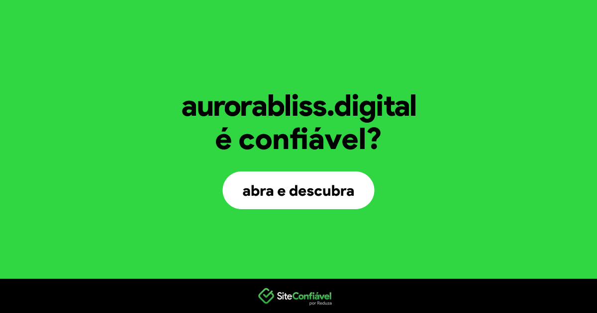 O site aurorabliss.digital é confiável?
