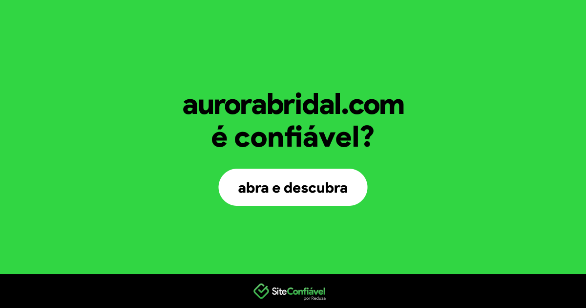 O site aurorabridal.com é confiável?