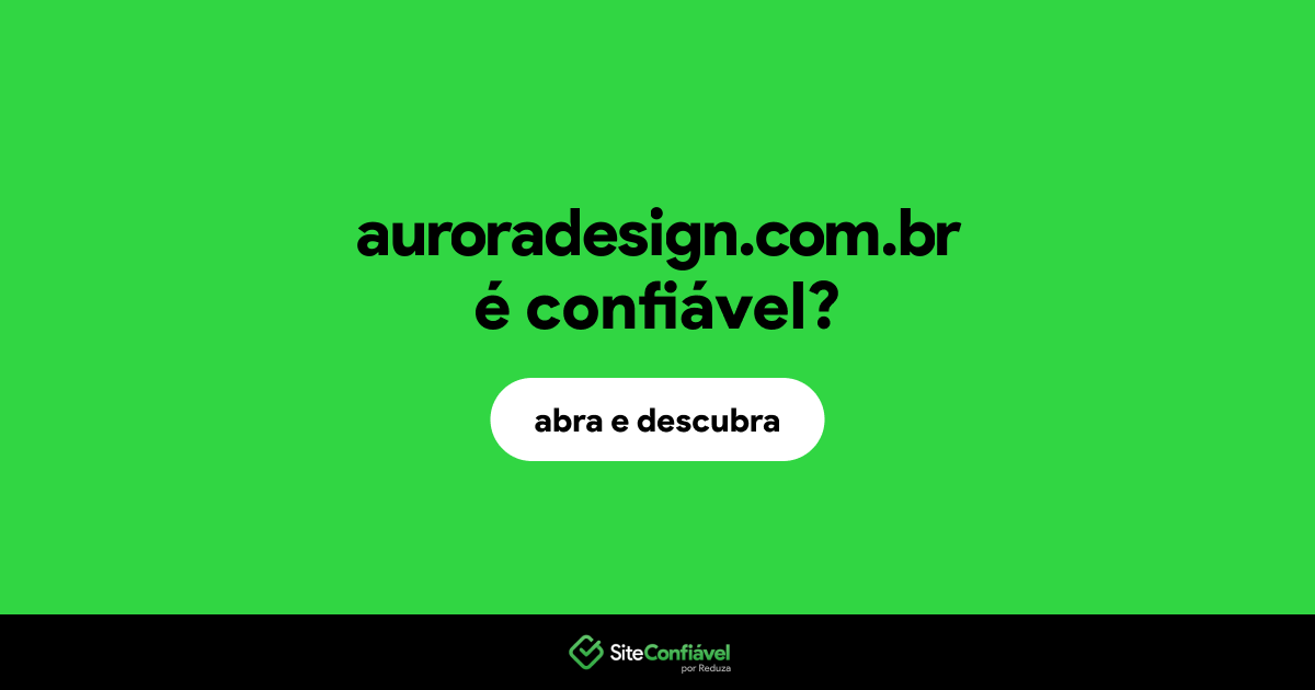 O site auroradesign.com.br é confiável?