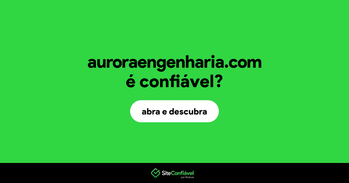 O site auroraengenharia.com é confiável?