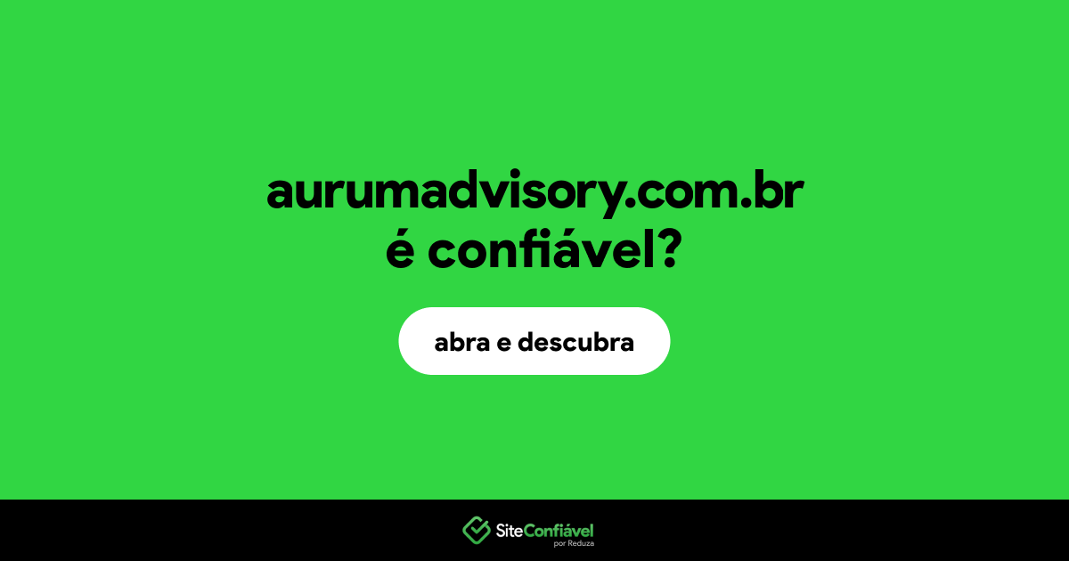 O site aurumadvisory.com.br é confiável?