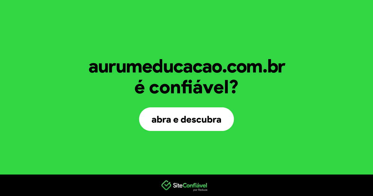 O site aurumeducacao.com.br é confiável?