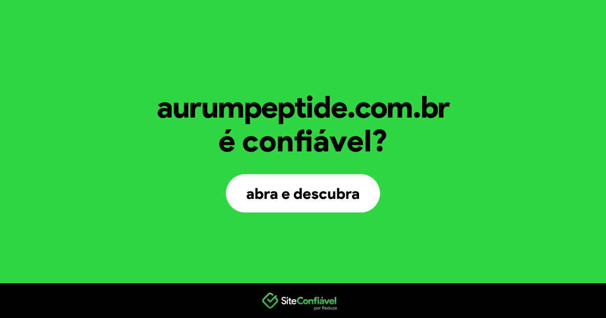 O site aurumpeptide.com.br é confiável?