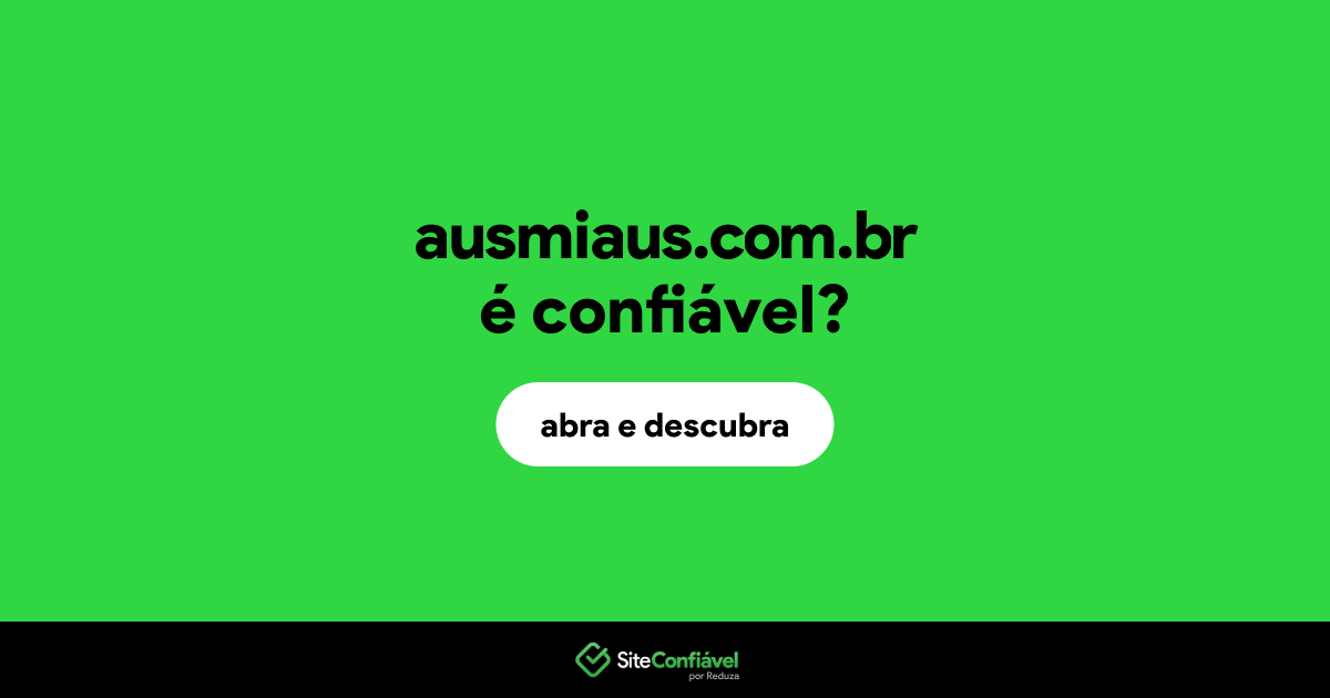 O site ausmiaus.com.br é confiável?