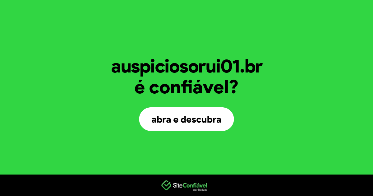 O site auspiciosorui01.br é confiável?
