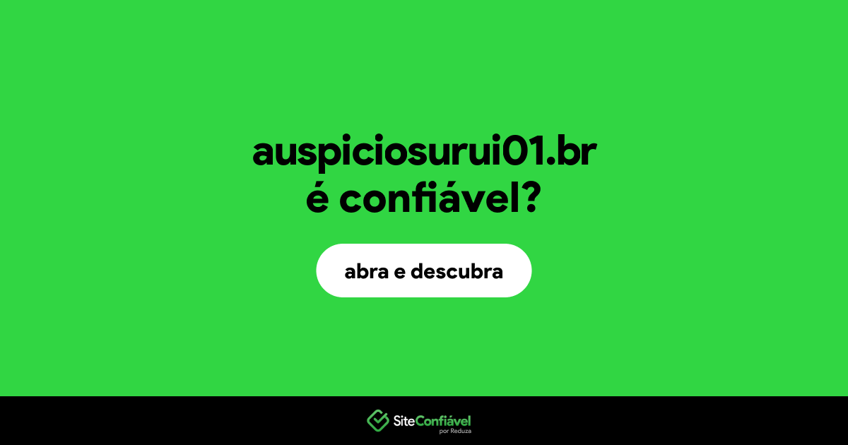 O site auspiciosurui01.br é confiável?