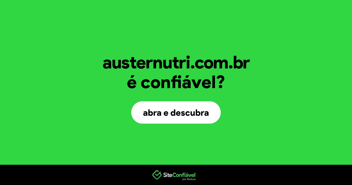 O site austernutri.com.br é confiável?