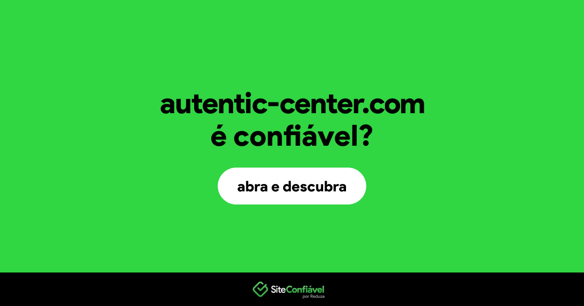 O site autentic-center.com é confiável?