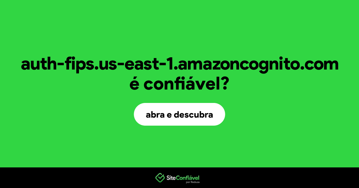 O site auth-fips.us-east-1.amazoncognito.com é confiável?