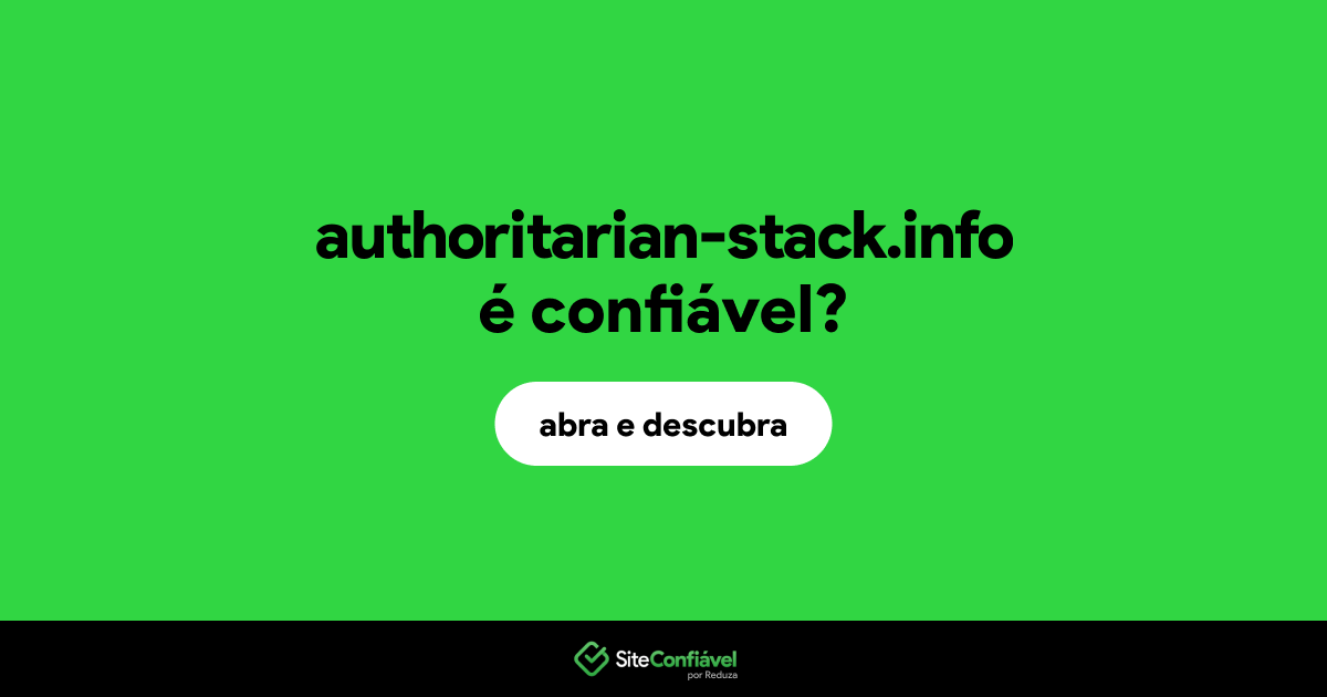 O site authoritarian-stack.info é confiável?