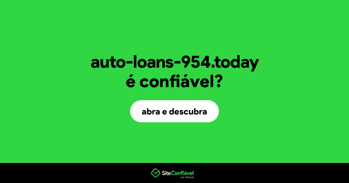 O site auto-loans-954.today é confiável?