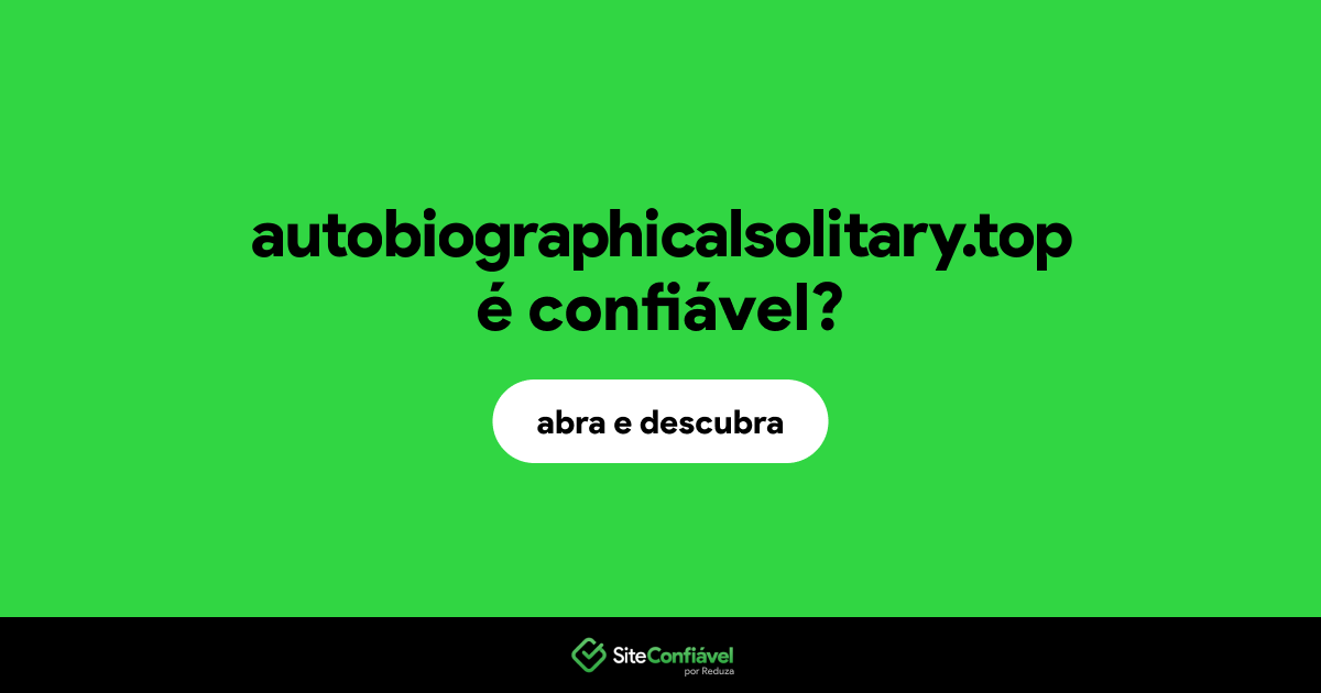 O site autobiographicalsolitary.top é confiável?