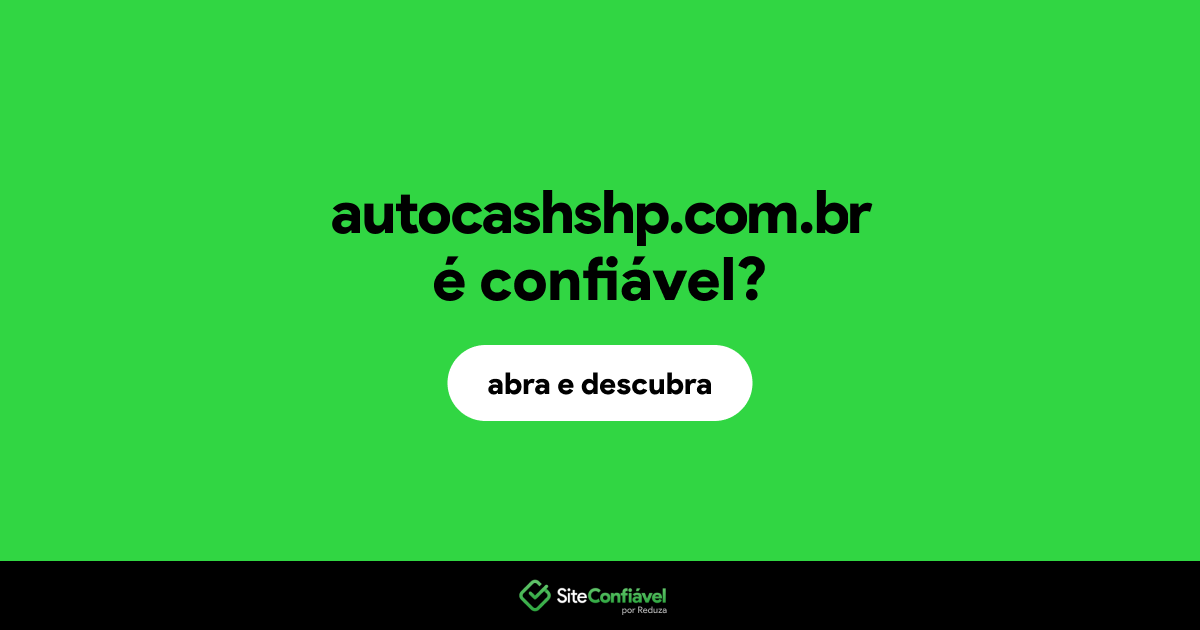 O site autocashshp.com.br é confiável?