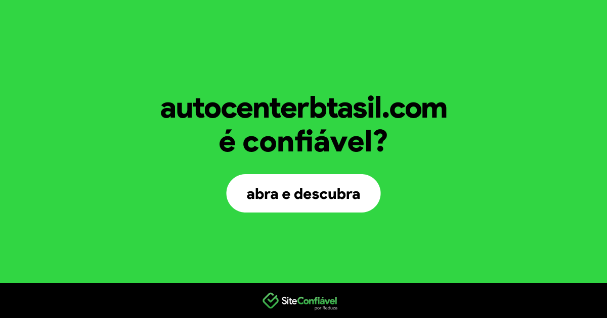 O site autocenterbtasil.com é confiável?