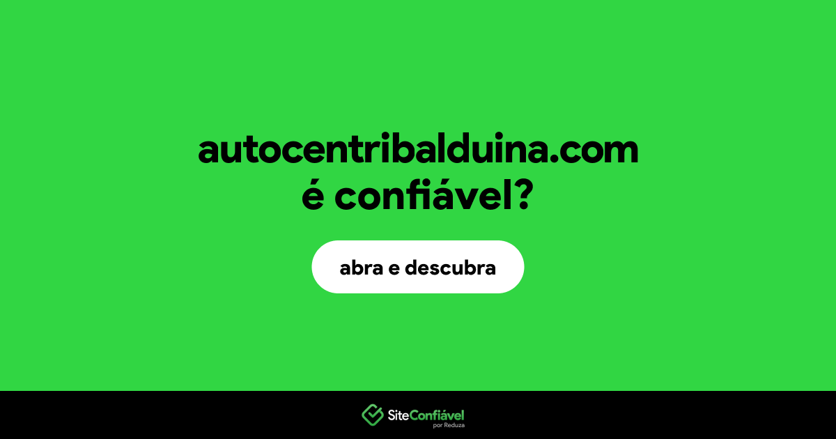 O site autocentribalduina.com é confiável?