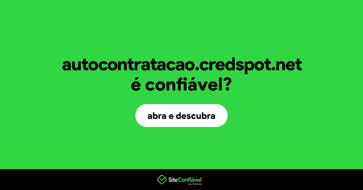 O site autocontratacao.credspot.net é confiável?