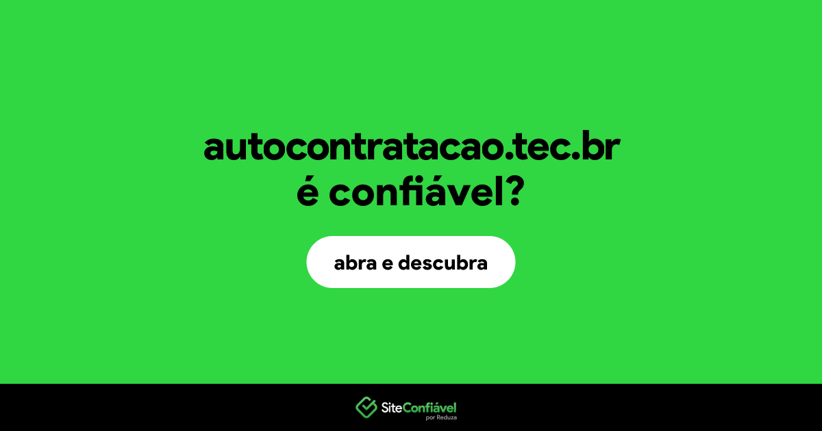 O site autocontratacao.tec.br é confiável?