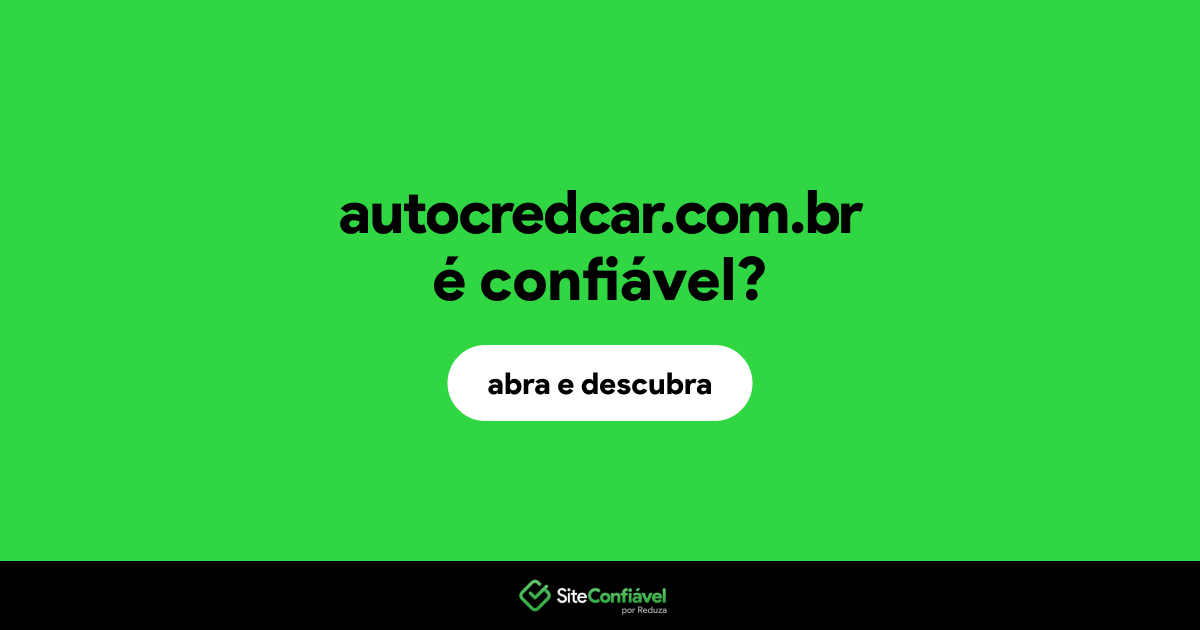 O site autocredcar.com.br é confiável?