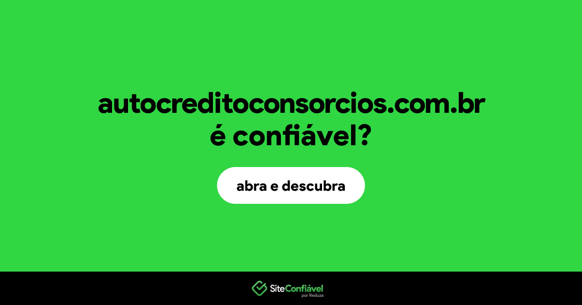 O site autocreditoconsorcios.com.br é confiável?