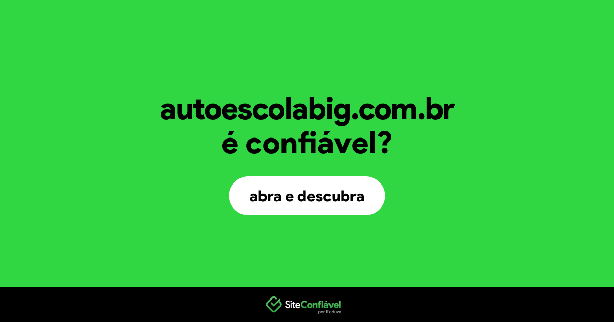 O site autoescolabig.com.br é confiável?