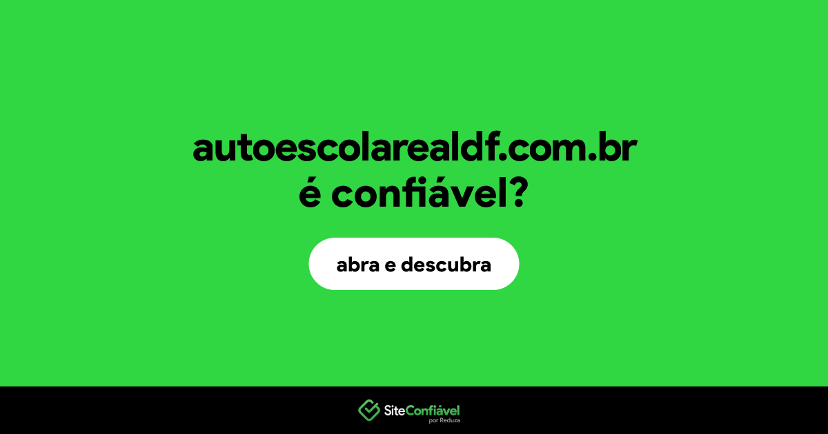 O site autoescolarealdf.com.br é confiável?