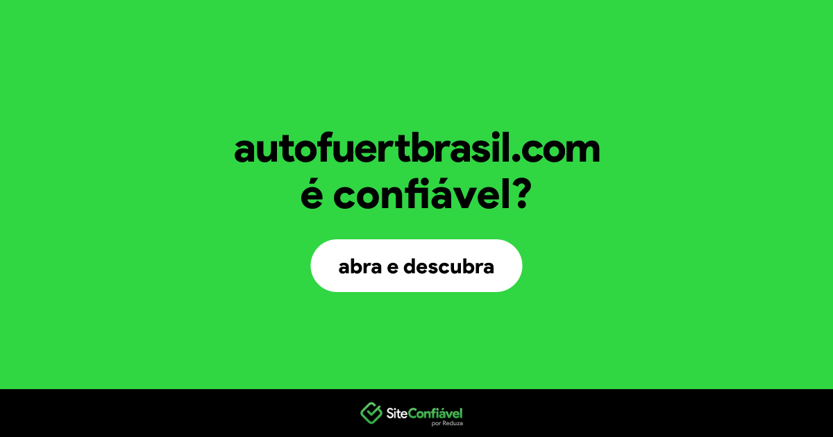 O site autofuertbrasil.com é confiável?