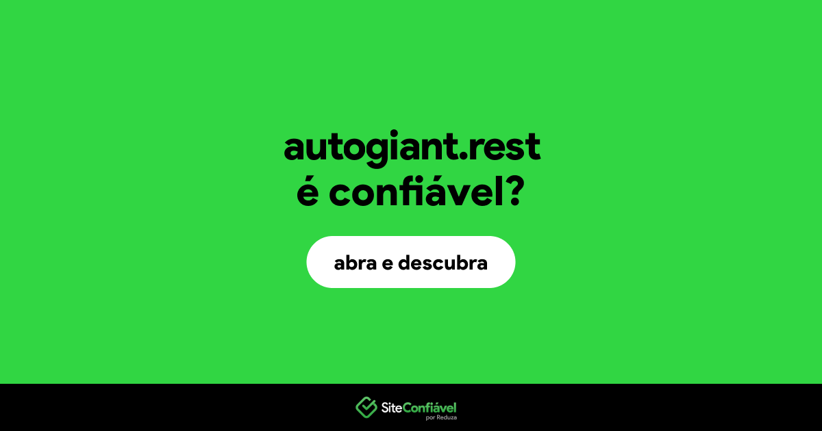 O site autogiant.rest é confiável?