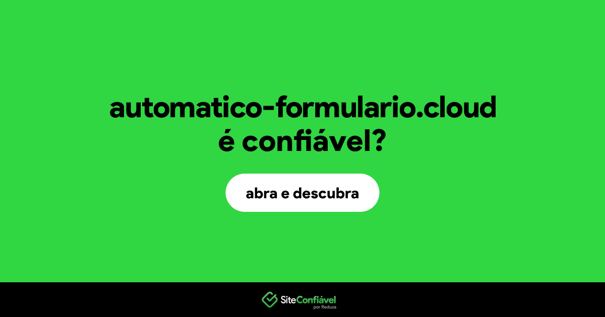 O site automatico-formulario.cloud é confiável?