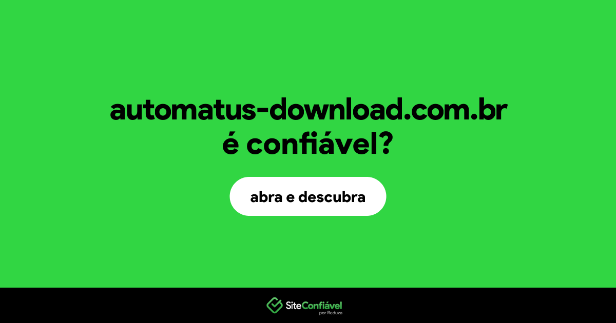O site automatus-download.com.br é confiável?